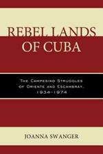 Rebel Lands of Cuba: The Campesino Struggles of Oriente and Escambray, 1934–1974