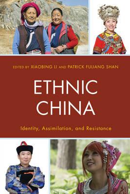 Ethnic China: Identity, Assimilation, and Resistance - cover