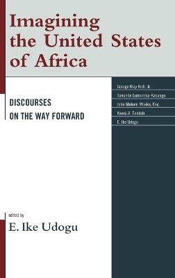 Imagining the United States of Africa: Discourses on the Way Forward - cover