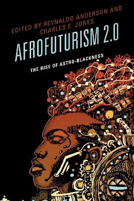 Afrofuturism 2.0: The Rise of Astro-Blackness - cover