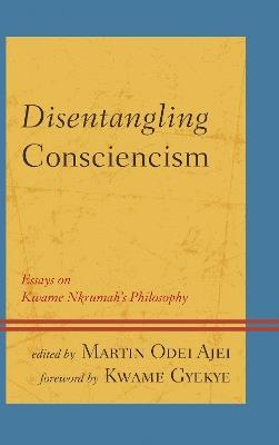 Disentangling Consciencism: Essays on Kwame Nkrumah's Philosophy - cover