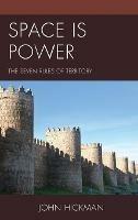 Space Is Power: The Seven Rules of Territory - John Hickman - cover