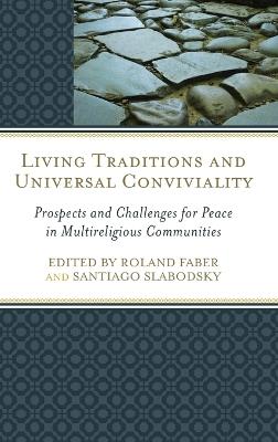 Living Traditions and Universal Conviviality: Prospects and Challenges for Peace in Multireligious Communities - cover
