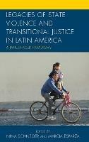 Legacies of State Violence and Transitional Justice in Latin America: A Janus-Faced Paradigm? - cover