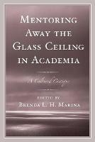 Mentoring Away the Glass Ceiling in Academia: A Cultured Critique