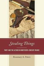 Stealing Things: Theft and the Author in Nineteenth-Century France