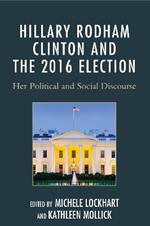 Hillary Rodham Clinton and the 2016 Election: Her Political and Social Discourse