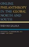 Online Philanthropy in the Global North and South: Connecting, Microfinancing, and Gaming for Change - Radhika Gajjala - cover