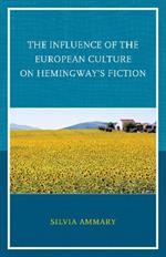 The Influence of the European Culture on Hemingway's Fiction