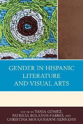 Gender in Hispanic Literature and Visual Arts - cover