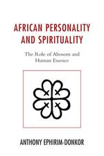 African Personality and Spirituality: The Role of Abosom and Human Essence