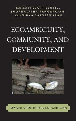 Ecoambiguity, Community, and Development: Toward a Politicized Ecocriticism - cover