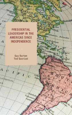 Presidential Leadership in the Americas since Independence - Guy Burton,Ted Goertzel - cover