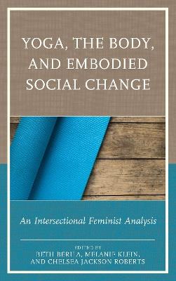Yoga, the Body, and Embodied Social Change: An Intersectional Feminist Analysis - cover