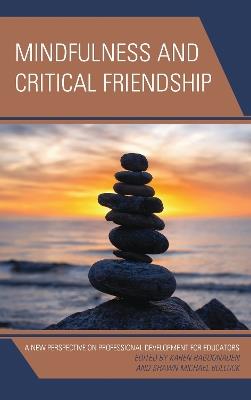 Mindfulness and Critical Friendship: A New Perspective on Professional Development for Educators - cover