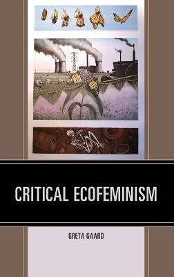 Critical Ecofeminism - Greta Gaard - cover