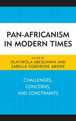 Pan-Africanism in Modern Times: Challenges, Concerns, and Constraints