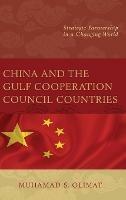 China and the Gulf Cooperation Council Countries: Strategic Partnership in a Changing World