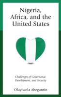 Nigeria, Africa, and the United States: Challenges of Governance, Development, and Security