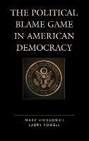 The Political Blame Game in American Democracy - Mark Hickson,Larry Powell - cover