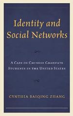 Identity and Social Networks: A Case of Chinese Graduate Students in the United States