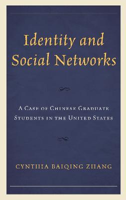 Identity and Social Networks: A Case of Chinese Graduate Students in the United States - Cynthia Baiqing Zhang - cover