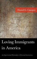 Loving Immigrants in America: An Experiential Philosophy of Personal Interaction