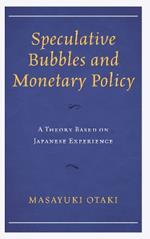 Speculative Bubbles and Monetary Policy: A Theory Based on Japanese Experience
