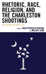Rhetoric, Race, Religion, and the Charleston Shootings: Was Blind but Now I See