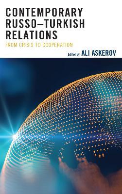 Contemporary Russo–Turkish Relations: From Crisis to Cooperation - cover