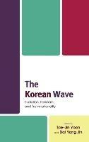 The Korean Wave: Evolution, Fandom, and Transnationality