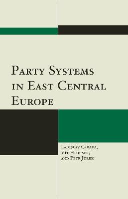 Party Systems in East Central Europe - Ladislav Cabada,Vít Hloušek,Petr Jurek - cover