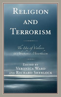 Religion and Terrorism: The Use of Violence in Abrahamic Monotheism - cover
