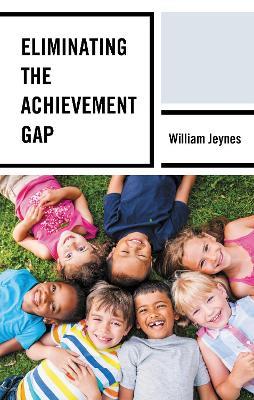 Eliminating the Achievement Gap - William Jeynes - cover