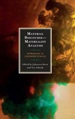 Material Discourse—Materialist Analysis: Approaches in Discourse Studies