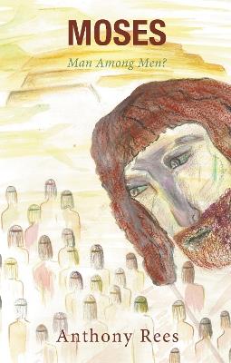 Moses: Man Among Men? - Anthony Rees - cover