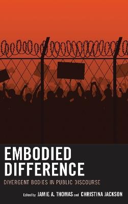 Embodied Difference: Divergent Bodies in Public Discourse - cover