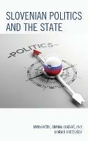 Slovenian Politics and the State - Miro Hacek,Simona Kukovic,Marjan Brezovšek - cover