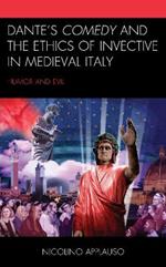 Dante's Comedy and the Ethics of Invective in Medieval Italy: Humor and Evil