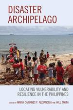 Disaster Archipelago: Locating Vulnerability and Resilience in the Philippines
