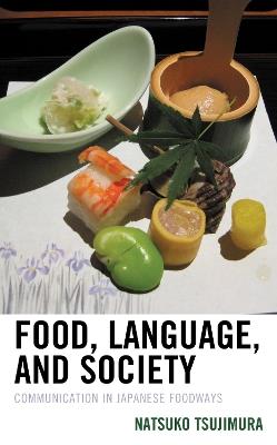 Food, Language, and Society: Communication in Japanese Foodways - Natsuko Tsujimura - cover