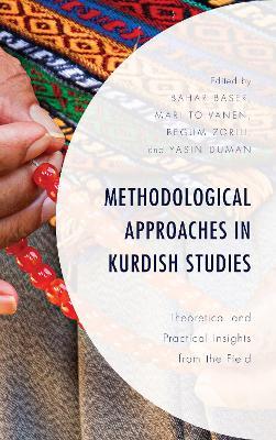 Methodological Approaches in Kurdish Studies: Theoretical and Practical Insights from the Field - cover