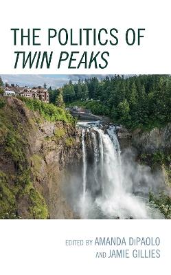 The Politics of Twin Peaks - cover