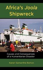 Africa’s Joola Shipwreck: Causes and Consequences of a Humanitarian Disaster