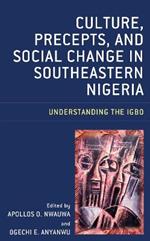 Culture, Precepts, and Social Change in Southeastern Nigeria: Understanding the Igbo
