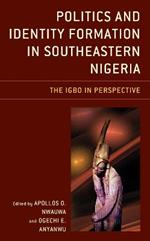 Politics and Identity Formation in Southeastern Nigeria: The Igbo in Perspective