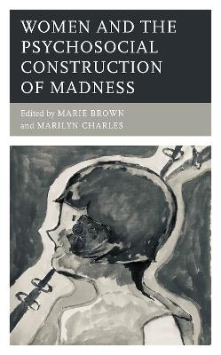 Women and the Psychosocial Construction of Madness - cover