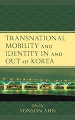 Transnational Mobility and Identity in and out of Korea