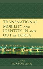 Transnational Mobility and Identity in and out of Korea