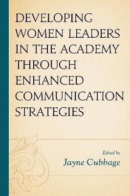 Developing Women Leaders in the Academy through Enhanced Communication Strategies - cover